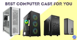 4 Different Types Of Computer Case & Their Uses