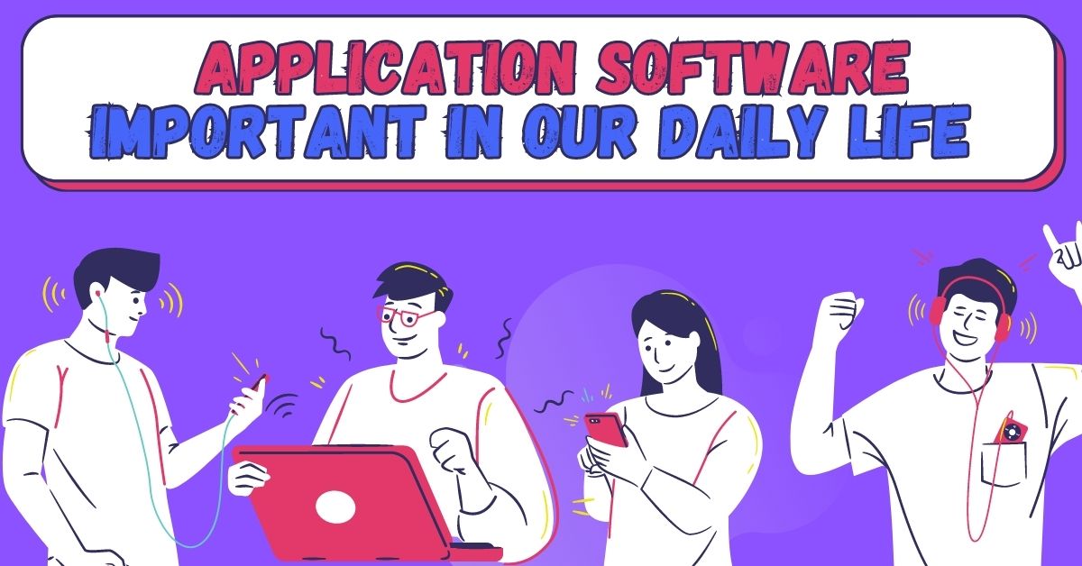 5 Importance Of Application Software Functions Its Types