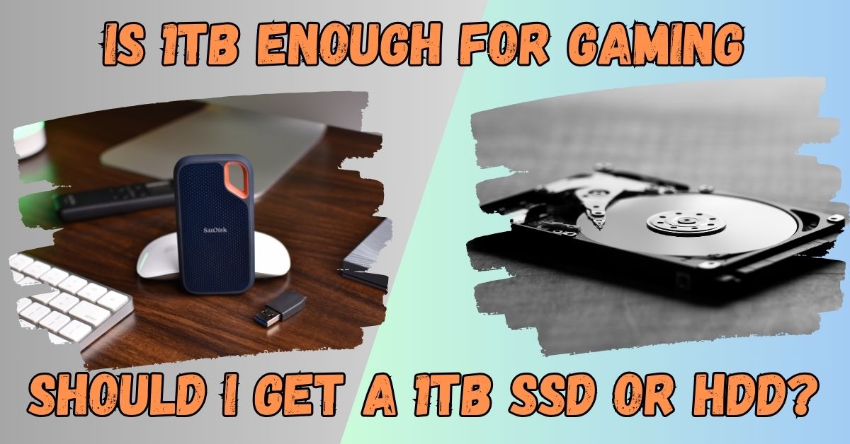 Is 128gb SSD and 1TB HDD enough for gaming?